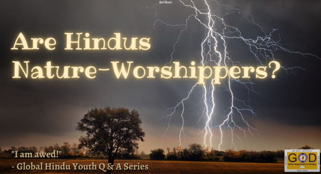 "I Am Awed!" Series - Are Hindus Nature Worshippers?
