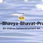 Bhoota-Bhavya-Bhavat-Prabhu – Nama #4 | Sri Vishnu Sahasranamam Meaning
