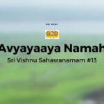 Avyaya - Nama #13 | Sri Vishnu Sahasranamam Meaning