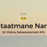 Pootaatmaa – Nama #10 | Sri Vishnu Sahasranamam Meaning